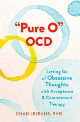 "Pure O" OCD: Letting Go of Obsessive Thoughts with Acceptance testbank + manual solution