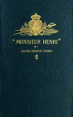 "Monsieur Henri": A Foot-Note to French History by Louise Imogen Guiney testbank + manual solution